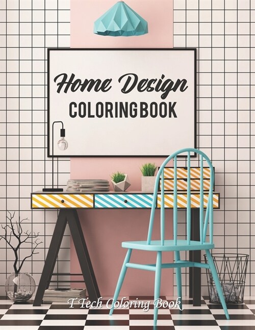 Home Design Coloring Book: An Adult Coloring Book with Inspirational Home Designs, Fun Room Ideas, and Beautifully Decorated Houses For Adults Re (Paperback)