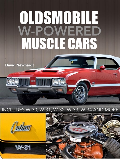 Oldsmobile W-Powered Muscle Cars: Includes W-30, W-31, W-32, W-33, W-34 and More (Hardcover)