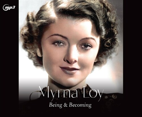 Myrna Loy: Being and Becoming (MP3 CD)