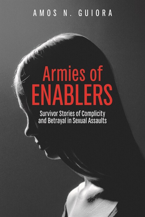 Armies of Enablers: Survivor Stories of Complicity and Betrayal in Sexual Assaults (Paperback)