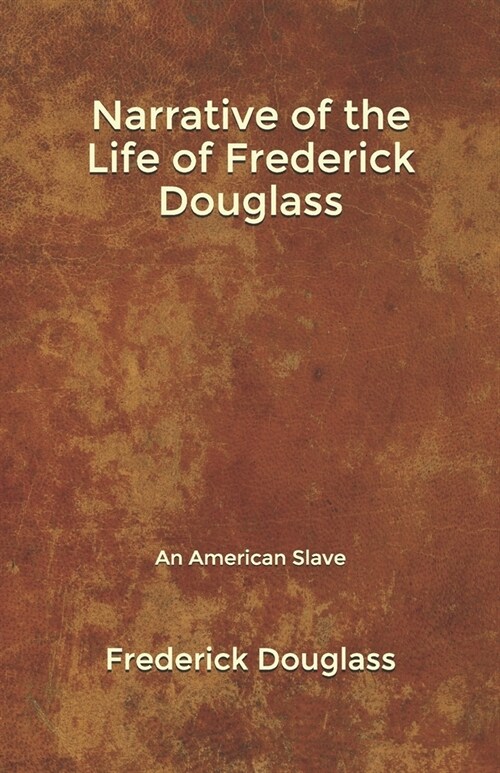 Narrative of the Life of Frederick Douglass: An American Slave (Paperback)