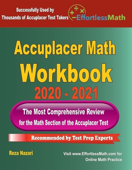 Accuplacer Math Workbook 2020 - 2021: The Most Comprehensive Review for the Math section of the Accuplacer Test (Paperback)