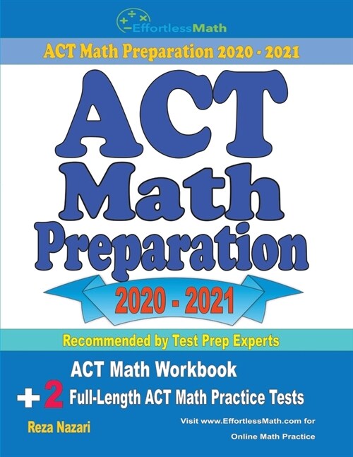 ACT Math Preparation 2020 - 2021: ACT Math Workbook + 2 Full-Length ACT Math Practice Tests (Paperback)