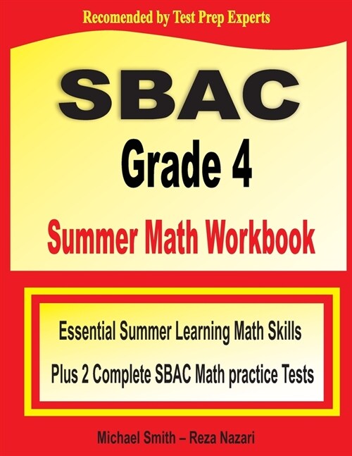 SBAC Grade 4 Summer Math Workbook: Essential Summer Learning Math Skills plus Two Complete SBAC Math Practice Tests (Paperback)