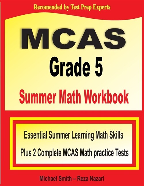 MCAS Grade 5 Summer Math Workbook: Essential Summer Learning Math Skills plus Two Complete MCAS Math Practice Tests (Paperback)