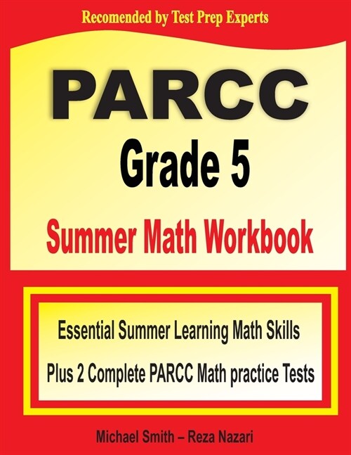 PARCC Grade 5 Summer Math Workbook: Essential Summer Learning Math Skills plus Two Complete PARCC Math Practice Tests (Paperback)