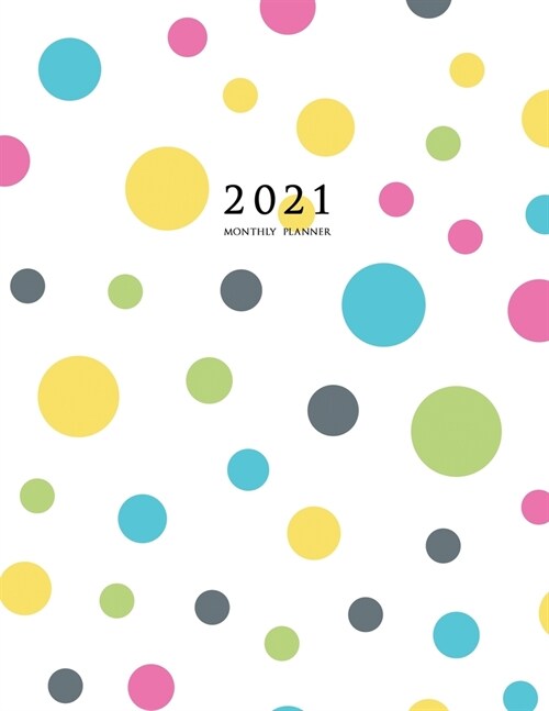 2021 Monthly Planner: 2021 Planner Monthly 8.5 x 11 (Polka Dots) (Paperback)