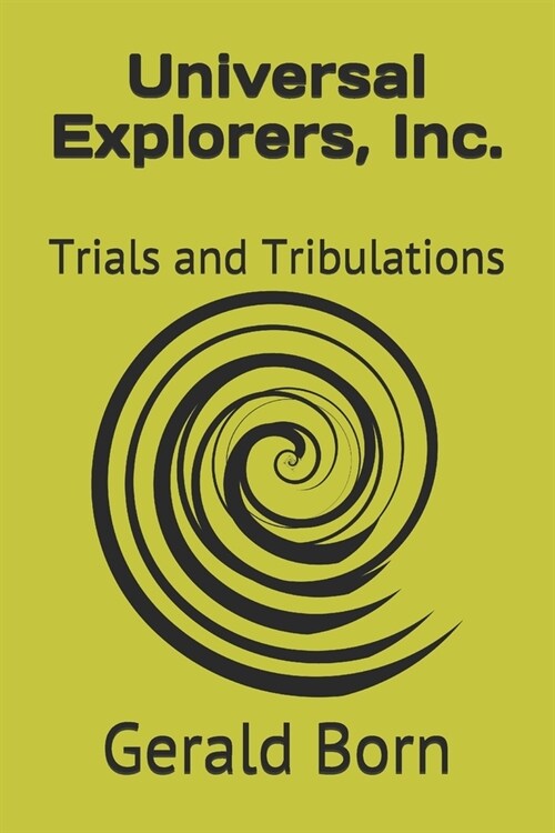 Universal Explorers, Inc.: Trials and Tribulations (Paperback)