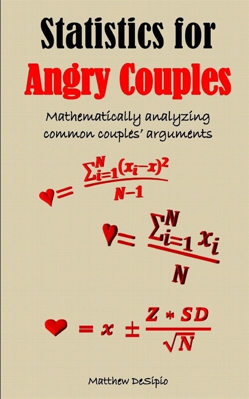 Statistics for Angry Couples: Mathematically analyzing common couples arguments (Paperback)