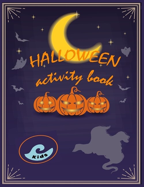 Halloween activity book: A kids Coloring Book with Beautiful Flowers, Adorable Animals, Fun Characters, and Relaxing Fall Designs... (Paperback)