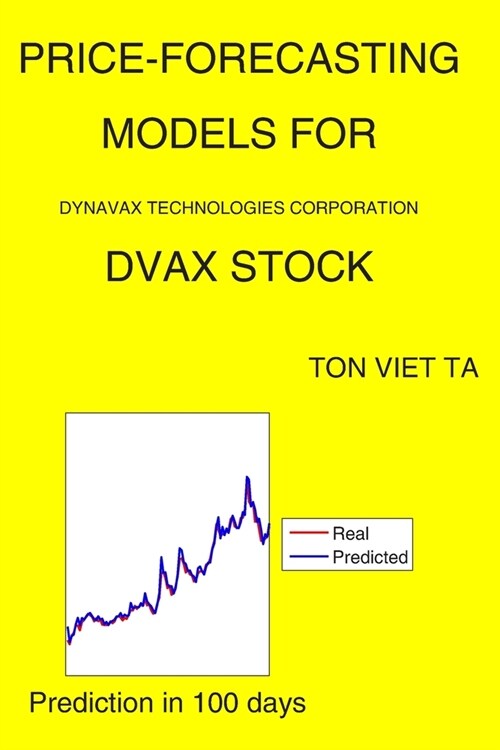 Price-Forecasting Models for Dynavax Technologies Corporation DVAX Stock (Paperback)