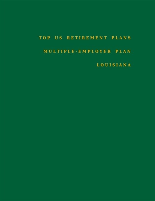 Top US Retirement Plans - Multiple-Employer Plan - Louisiana: Employee Benefit Plans (Paperback)