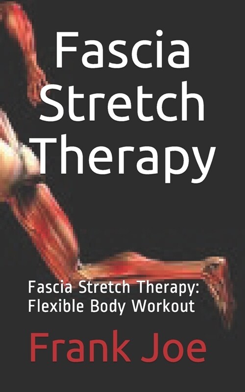 Fascia Stretch Therapy: Fascia Stretch Therapy: Flexible Body Workout (Paperback)