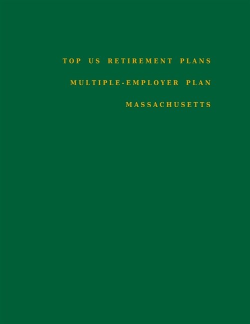 Top US Retirement Plans - Multiple-Employer Plan - Massachusetts: Employee Benefit Plans (Paperback)