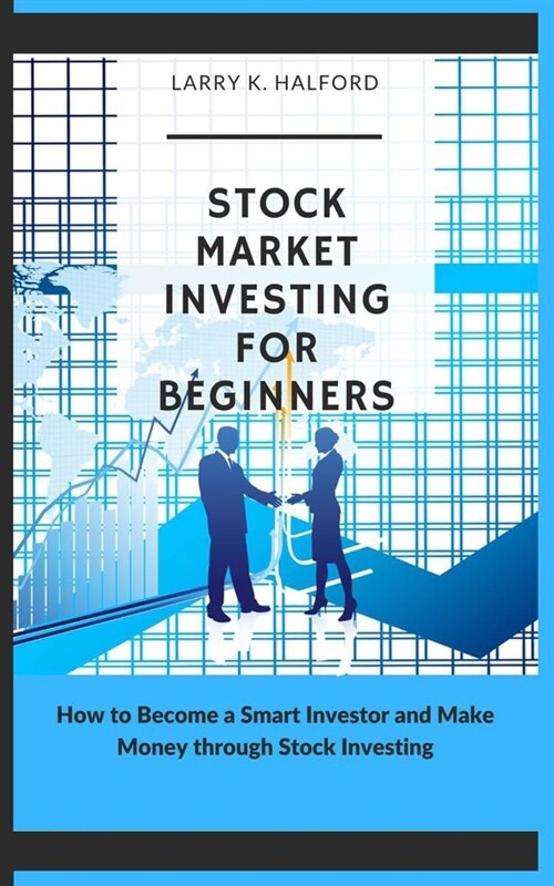 Stock Market Investing for Beginners: How to Become a Smart Investor and Make Money through Stock Investing (Paperback)