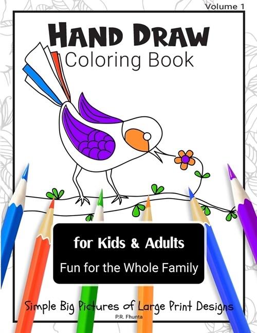 Hand Draw Coloring Book for Kids & Adults, Volume 1: Fun for the Whole Family, Simple Big Pictures of Large Print Designs (Paperback)
