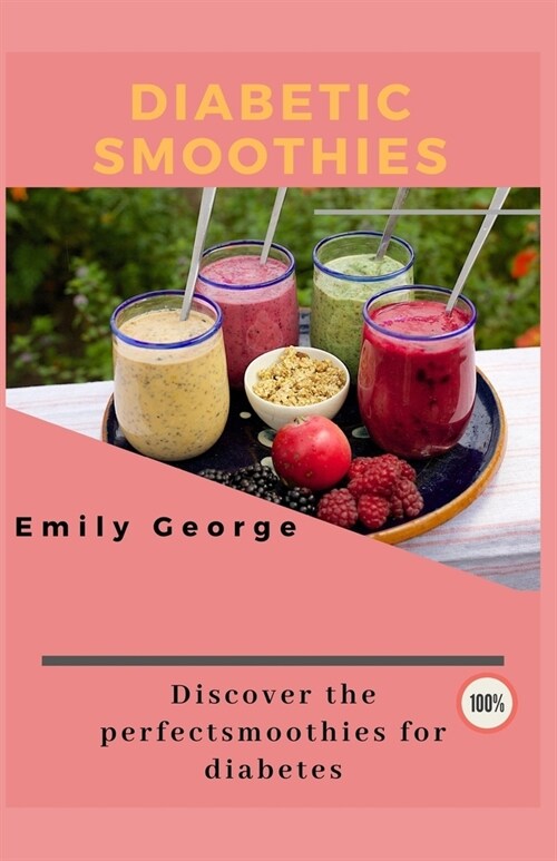 Diabetic Smoothie: Know about the perfect smoothie for diabetes (Paperback)