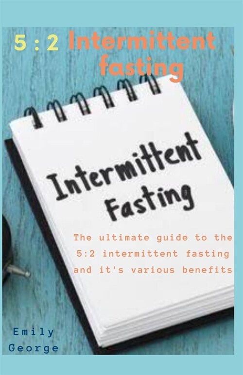 5: 2 Intermittent Fasting (Paperback)