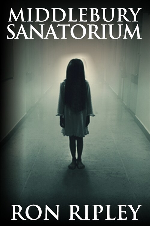Middlebury Sanatorium: ?ernat?licher Horror mit Furchteinfl秤enden Geistern & Spukh?sern (Paperback)