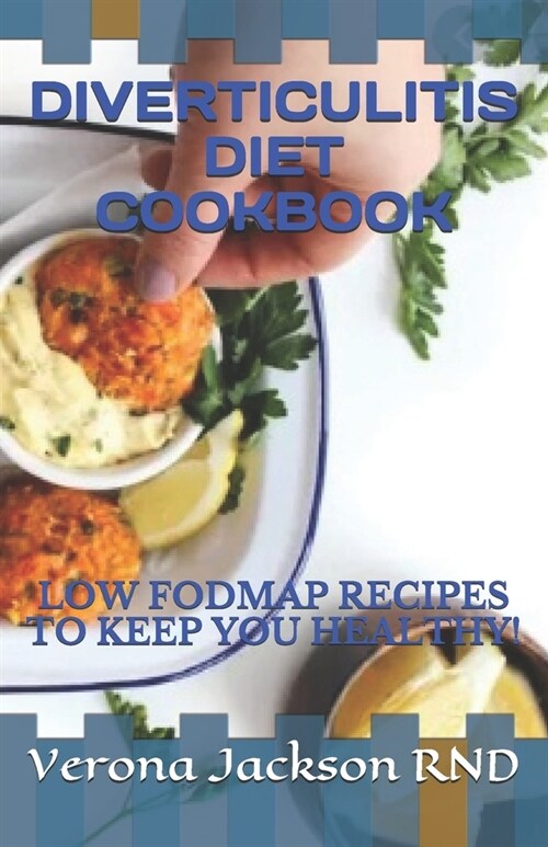 Diverticulitis Diet Cookbook: Low Fodmap Recipes to Keep You Healthy! (Paperback)