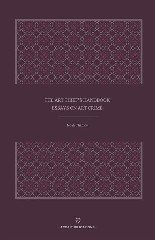 The Art Thiefs Handbook: Essays on Art Crime (Paperback)