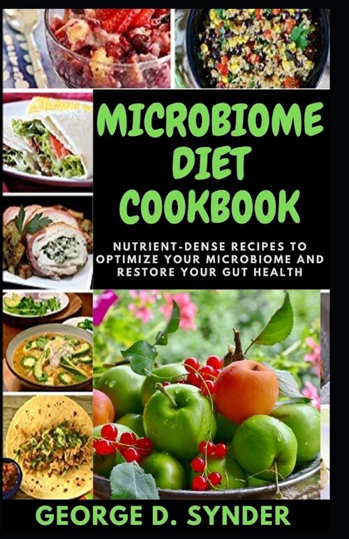 Microbiome Diet Cookbook: Nutrient-Dense Recipes To Optimize Your Microbiome And Restore Your Gut Health (Paperback)