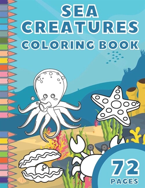 Sea Creatures Coloring Book: Sea Life Animals! Activity Books For Toddler (Paperback)