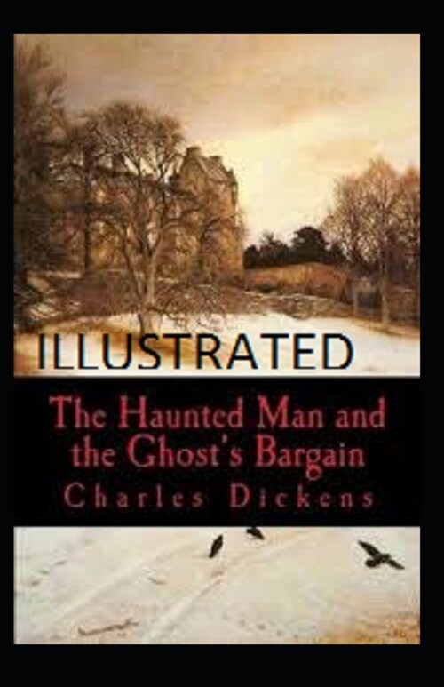 The Haunted Man and the Ghosts Bargain Illustrated (Paperback)