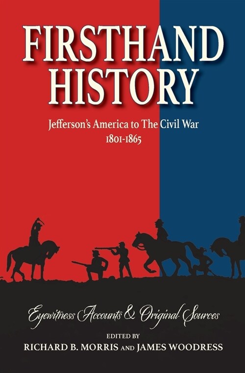 Firsthand History: Jeffersons America to The Civil War 1801-1865 (Paperback)