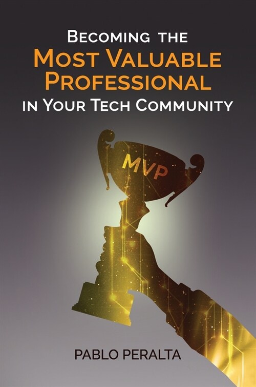 Becoming the Most Valuable Professional in Your Tech Community (Hardcover)