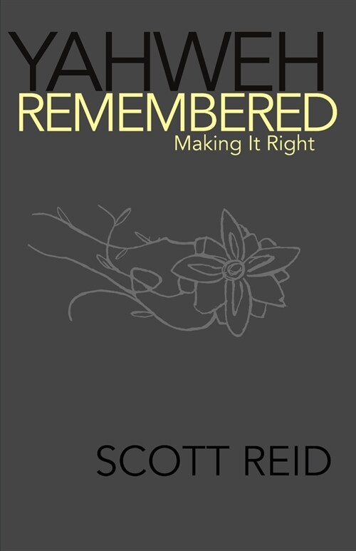 Yahweh Remembered--Making It Right (Paperback)