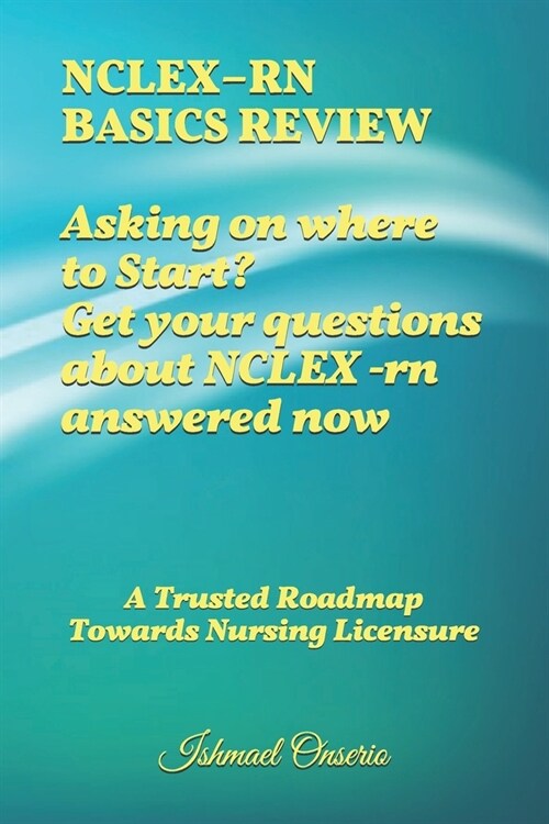 Nclex-RN Basics Review: A Trusted Road-map Towards Nursing Licensure (Paperback)