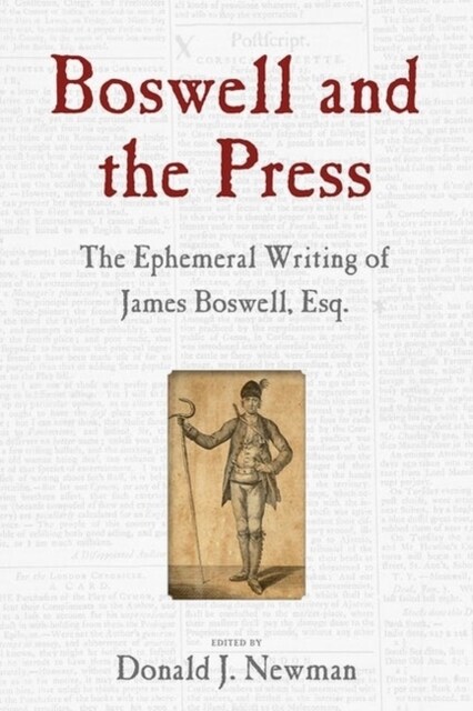 Boswell and the Press: Essays on the Ephemeral Writing of James Boswell (Hardcover)