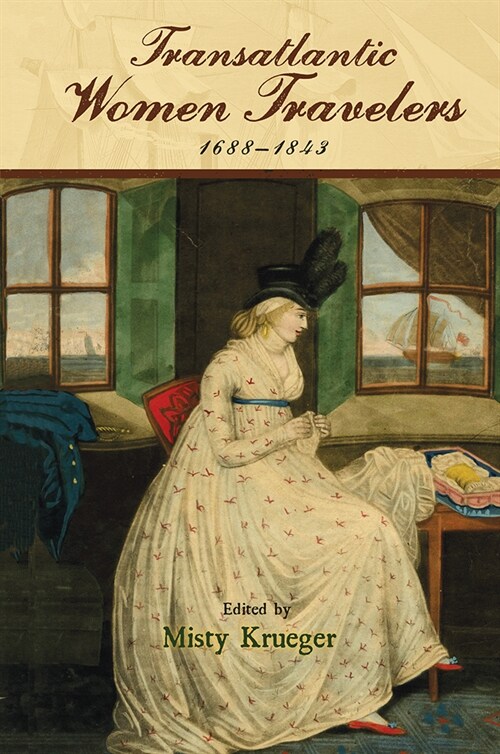 Transatlantic Women Travelers, 1688-1843 (Paperback)