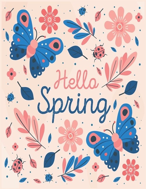 Hello Spring: An Easy and Simple Coloring Book for Adults of Spring with Flowers, Butterflies, Country Scenes, Designs, ... (Easy Co (Paperback)