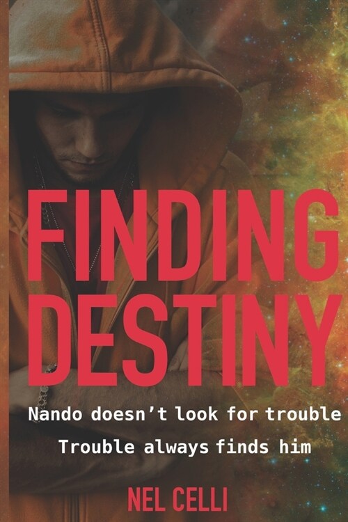 Finding Destiny: Nando Doesnt Look for Trouble - Trouble Always Finds Him (Paperback)