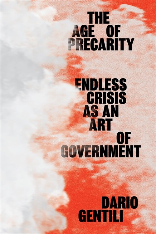 The Age of Precarity : Endless Crisis as an Art of Government (Paperback)