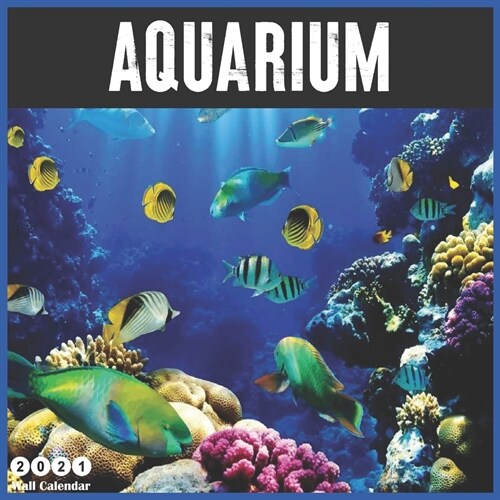 Aquarium 2021 Wall Calendar: Official Aquarium Calendar 2021, 16 Months (Paperback)