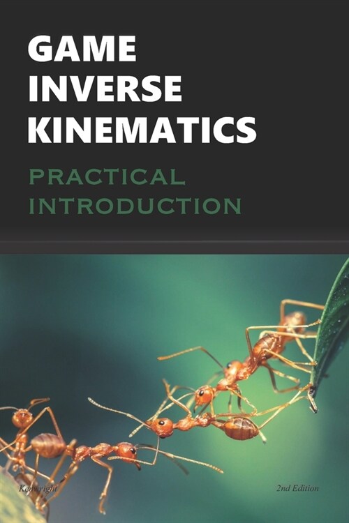 Game Inverse Kinematics: A Practical Introduction (Paperback)