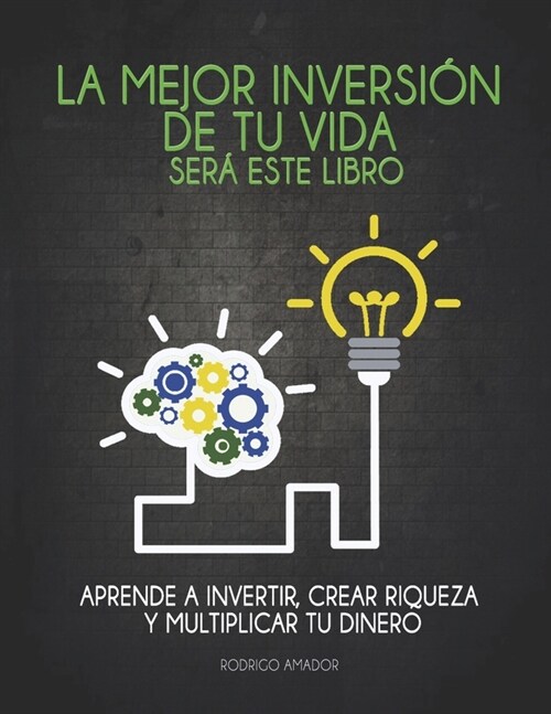 La mejor inversi? de tu vida ser?este libro: Aprende a invertir, crear riqueza y multiplicar tu dinero (Paperback)