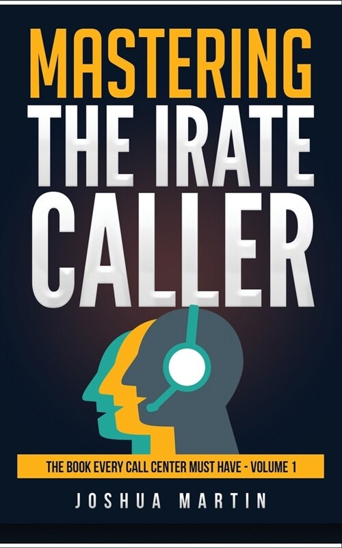 Mastering the Irate Caller (Paperback)