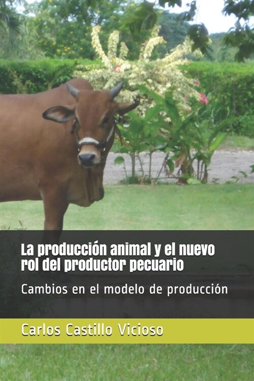 La producci? animal y el nuevo rol del productor pecuario: Cambios en el modelo de producci? (Paperback)