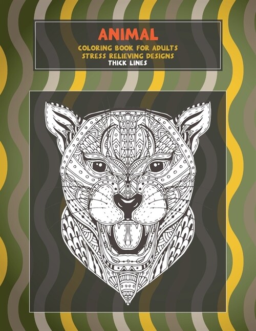 Coloring Book for Adults Stress Relieving Designs - Animal - Thick Lines (Paperback)