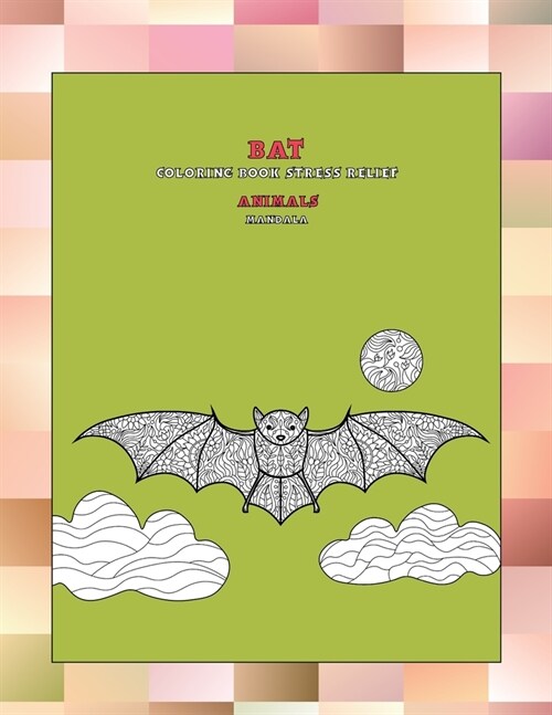 Mandala Coloring Book Stress Relief - Animals - Bat (Paperback)