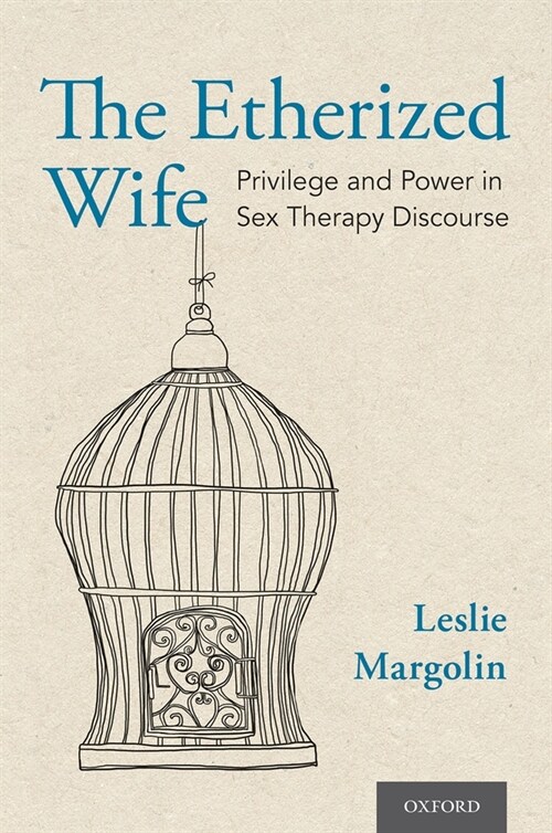 The Etherized Wife: Privilege and Power in Sex Therapy Discourse (Hardcover)