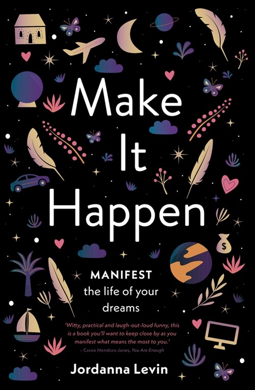 Make It Happen : Manifest the Life of Your Dreams (Paperback)