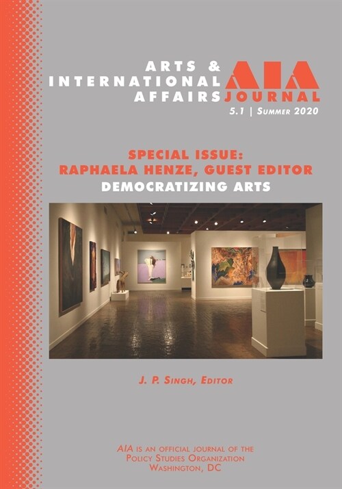 Arts & International Affairs: Democratizing Arts: 5.1, Summer 2020 (Paperback)