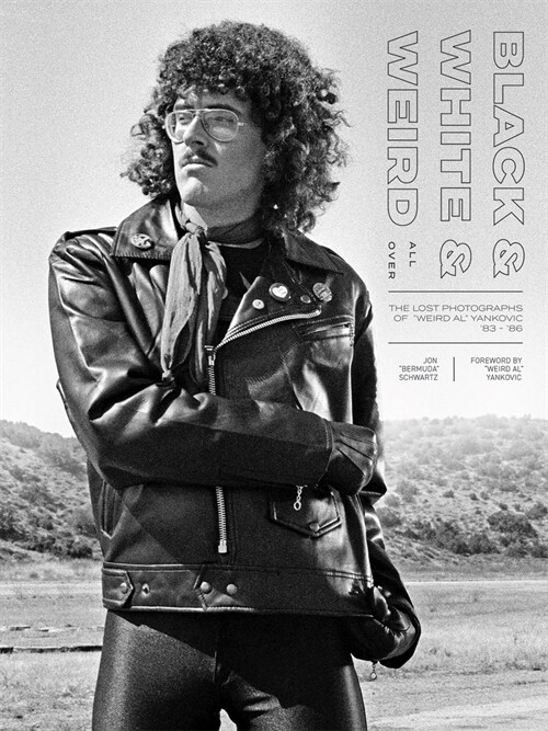 Black & White & Weird All Over: The Lost Photographs of Weird Al Yankovic 83 - 86 (Hardcover)