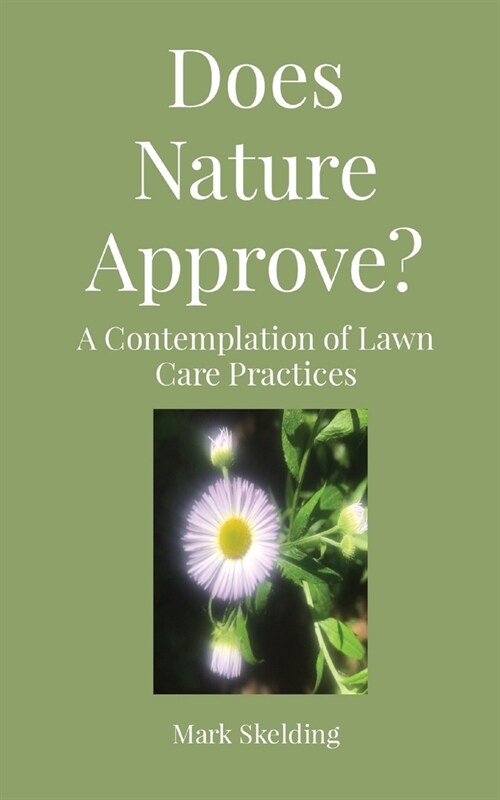 Does Nature Approve?: A Contemplation of Lawn Care Practices (Paperback)