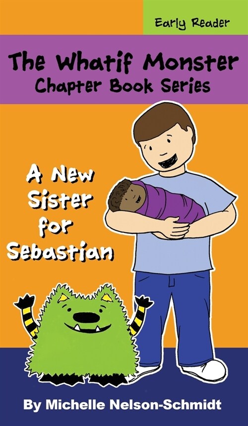 The Whatif Monster Chapter Book Series: A New Sister for Sebastian (Hardcover)